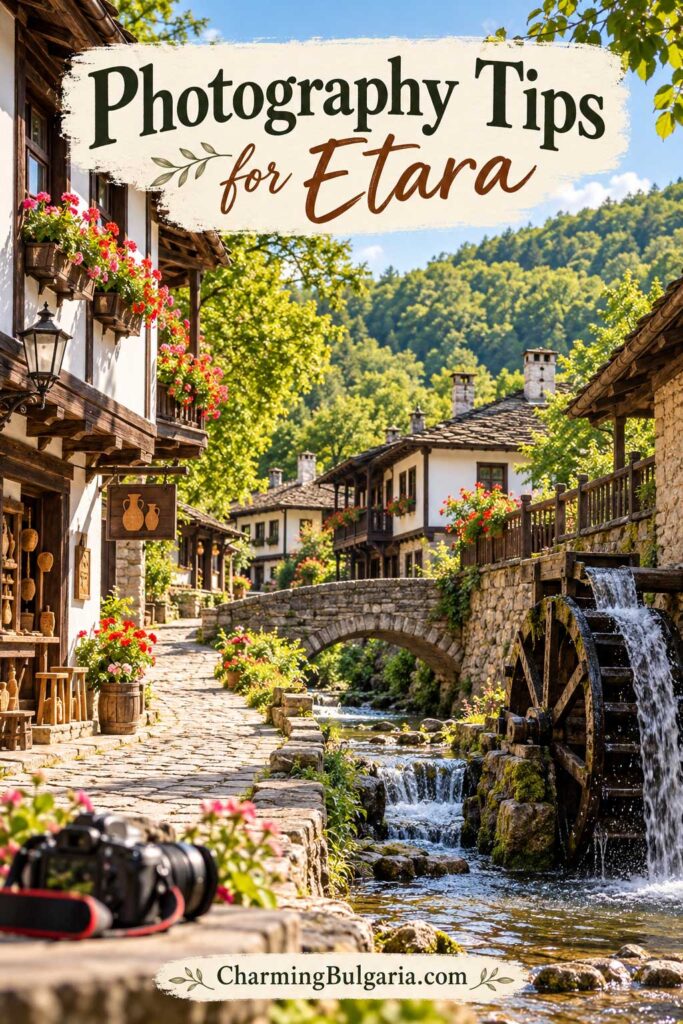 Photography Tips for Etara Village Bulgaria